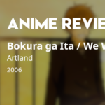bokura ga ita anime review