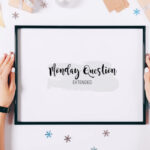 monday question extended